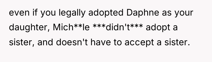 even if you legally adopted Daphne as your daughter, Mich**le...