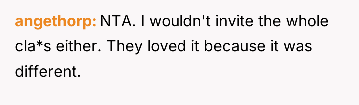 angethorp NTA. I wouldn't invite the whole cla*s either. They...
