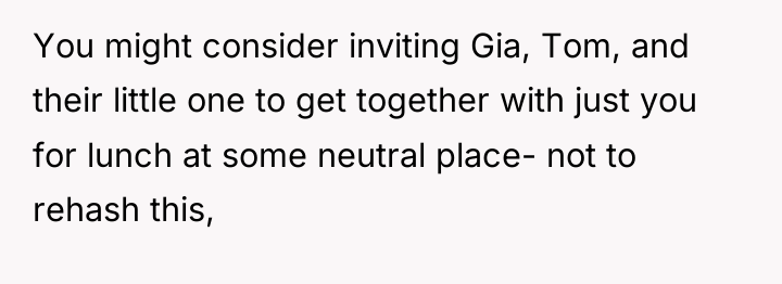 You might consider inviting Gia, Tom, and their little one...