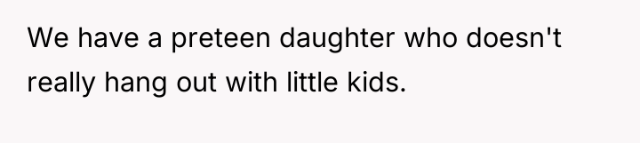 We have a preteen daughter who doesn't really hang out...
