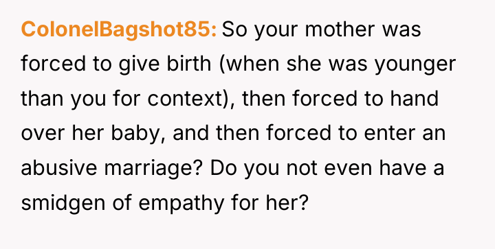ColonelBagshot85 So your mother was forced to give birth (when...