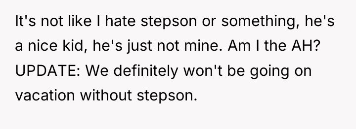 It's not like I hate stepson or something, he's a...