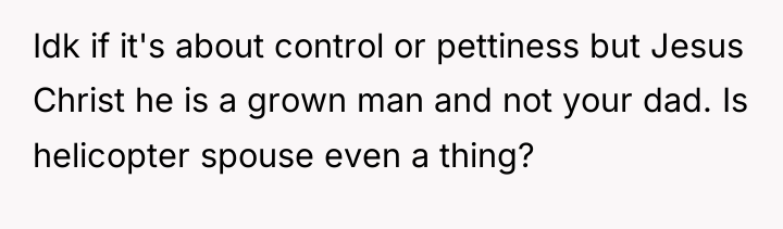 Idk if it's about control or pettiness but Jesus Christ...