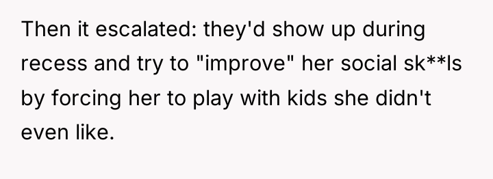 Then it escalated: they'd show up during recess and try...