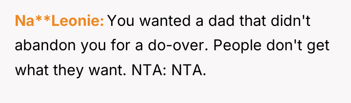 Na**Leonie You wanted a dad that didn't abandon you for...