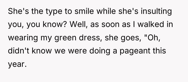 She's the type to smile while she's insulting you, you...