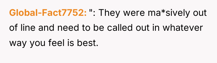 Global-Fact7752 ": They were ma*sively out of line and need...