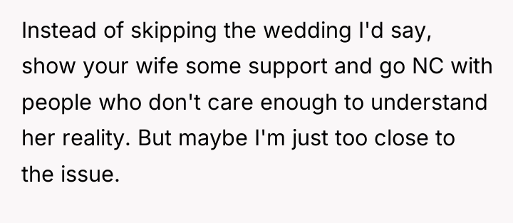 Instead of skipping the wedding I'd say, show your wife...