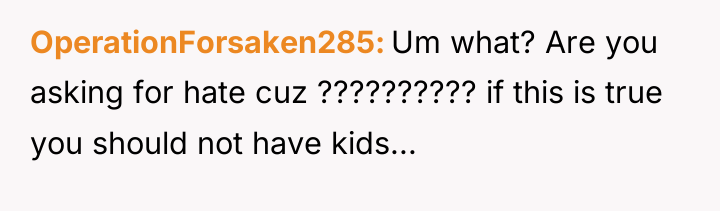 OperationForsaken285 Um what? Are you asking for hate cuz ??????????...