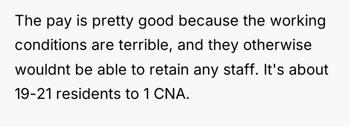 The pay is pretty good because the working conditions are...