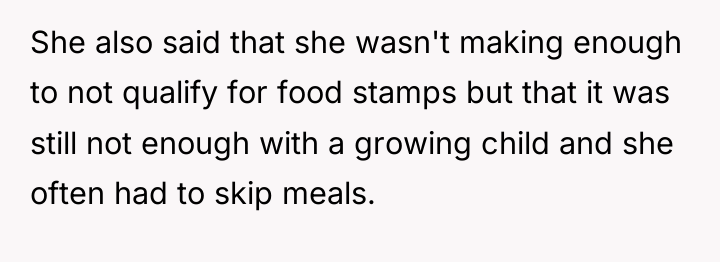 She also said that she wasn't making enough to not...