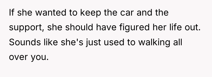 If she wanted to keep the car and the support,...