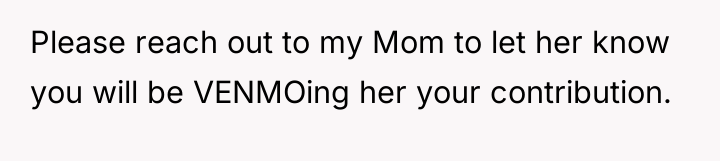 Please reach out to my Mom to let her know...