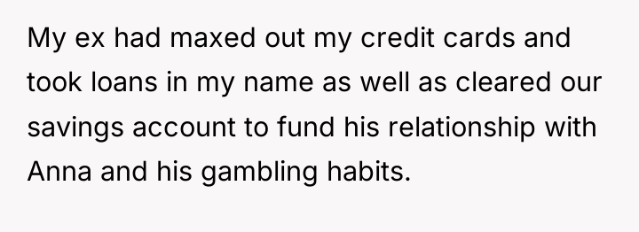 My ex had maxed out my credit cards and took...