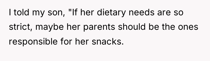 I told my son, "If her dietary needs are so...