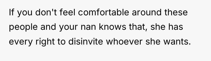 If you don't feel comfortable around these people and your...