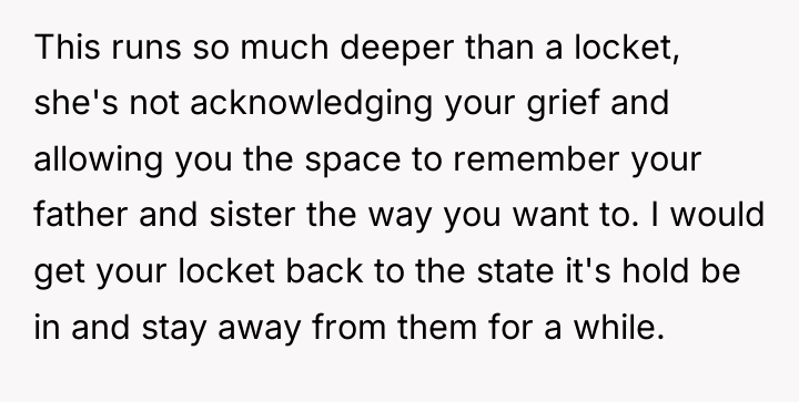 This runs so much deeper than a locket, she's not...