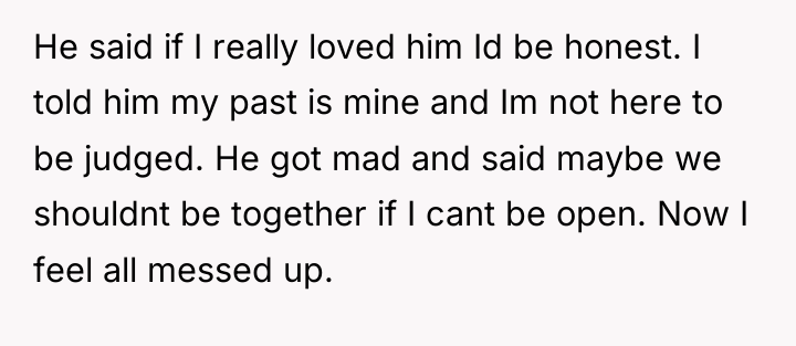 He said if I really loved him Id be honest....
