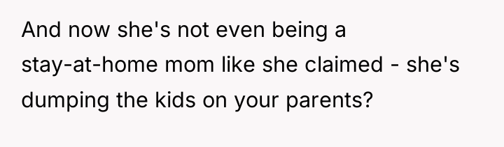 And now she's not even being a stay-at-home mom like...