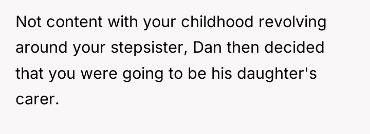 Not content with your childhood revolving around your stepsister, Dan...