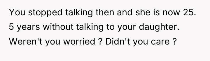 You stopped talking then and she is now 25. 5...