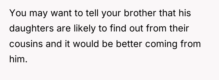 You may want to tell your brother that his daughters...