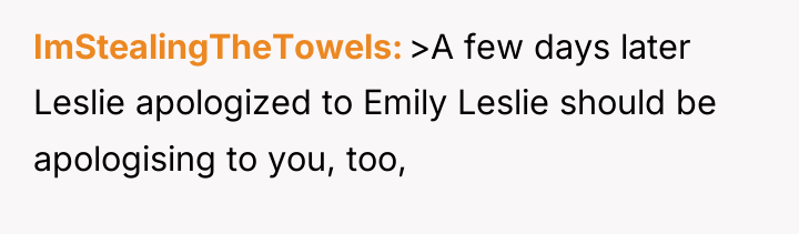 ImStealingTheTowels >A few days later Leslie apologized to Emily Leslie...