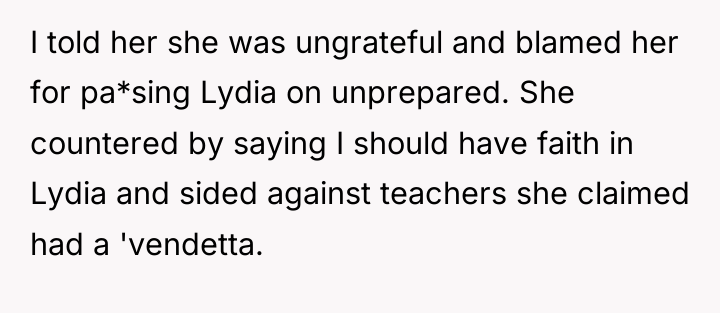 I told her she was ungrateful and blamed her for...