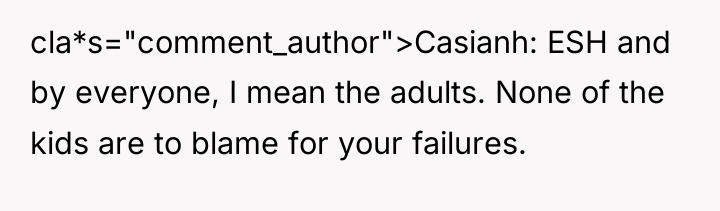 cla*s="comment_author">Casianh: ESH and by everyone, I mean the adults. None...