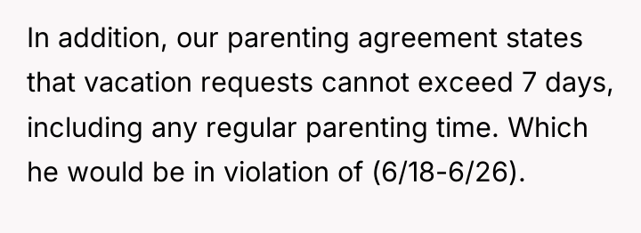 In addition, our parenting agreement states that vacation requests cannot...