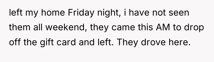 left my home Friday night, i have not seen them...