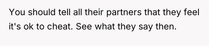You should tell all their partners that they feel it's...