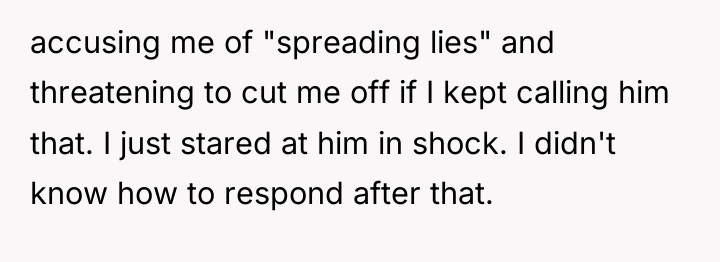 accusing me of "spreading lies" and threatening to cut me...