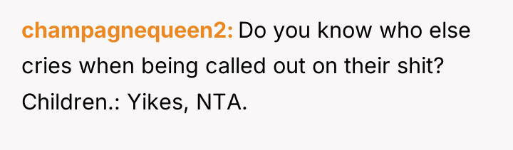 champagnequeen2 Do you know who else cries when being called...