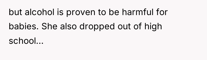 but alcohol is proven to be harmful for babies. She...