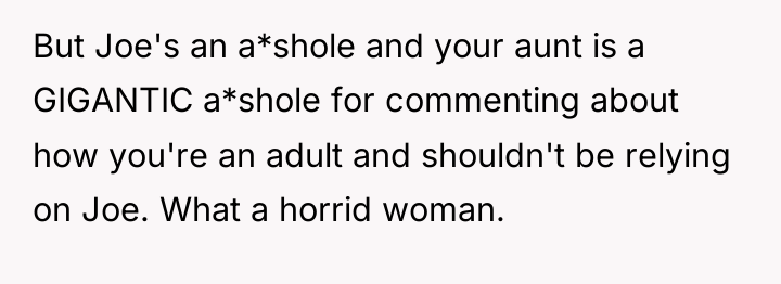 But Joe's an a*shole and your aunt is a GIGANTIC...