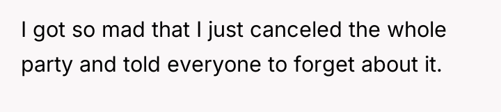 I got so mad that I just canceled the whole...