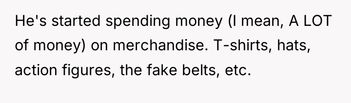 He's started spending money (I mean, A LOT of money)...