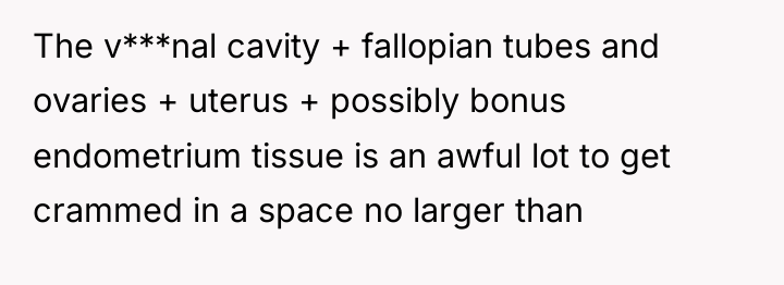 The v***nal cavity + fallopian tubes and ovaries + uterus...