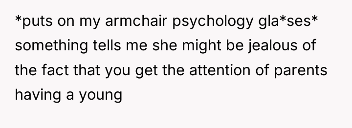 *puts on my armchair psychology gla*ses* something tells me she...