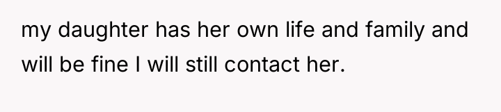 my daughter has her own life and family and will...