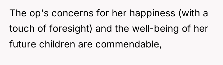 The op's concerns for her happiness (with a touch of...