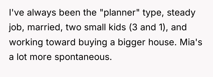 I've always been the "planner" type, steady job, married, two...