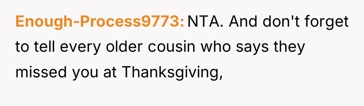 Enough-Process9773 NTA. And don't forget to tell every older cousin...