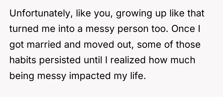 Unfortunately, like you, growing up like that turned me into...