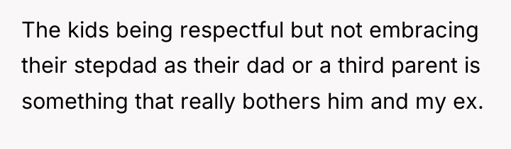 The kids being respectful but not embracing their stepdad as...