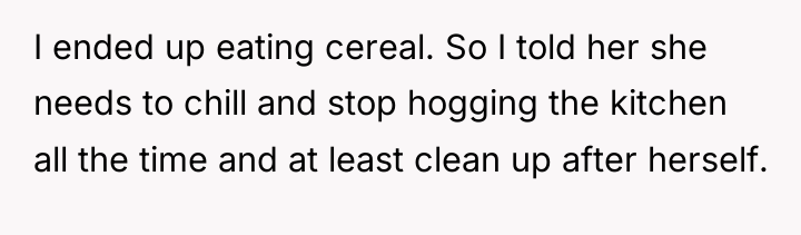 I ended up eating cereal. So I told her she...