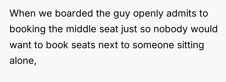 When we boarded the guy openly admits to booking the...