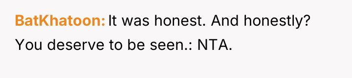 BatKhatoon It was honest. And honestly? You deserve to be...