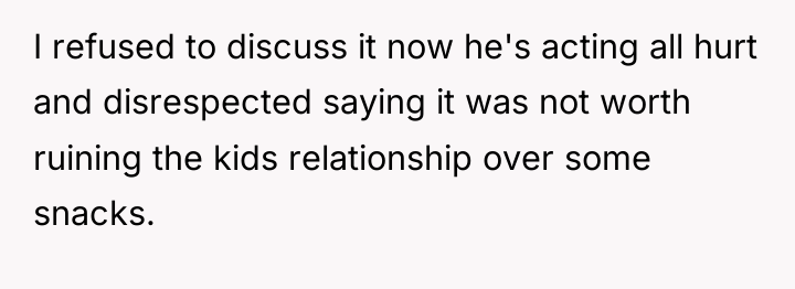 I refused to discuss it now he's acting all hurt...